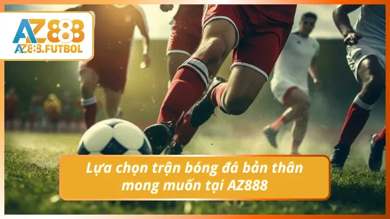 Tìm kiếm đội bóng ưa thích và tiến hành bet kèo bóng đá