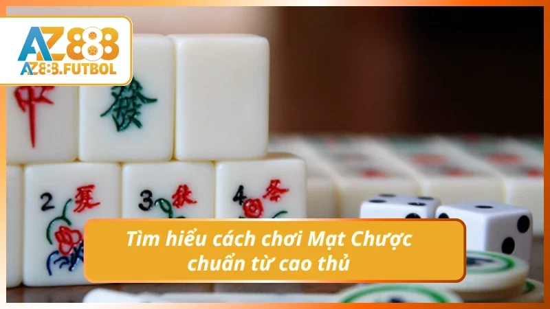 Cách chơi Mạt Chược được cao thủ chia sẻ