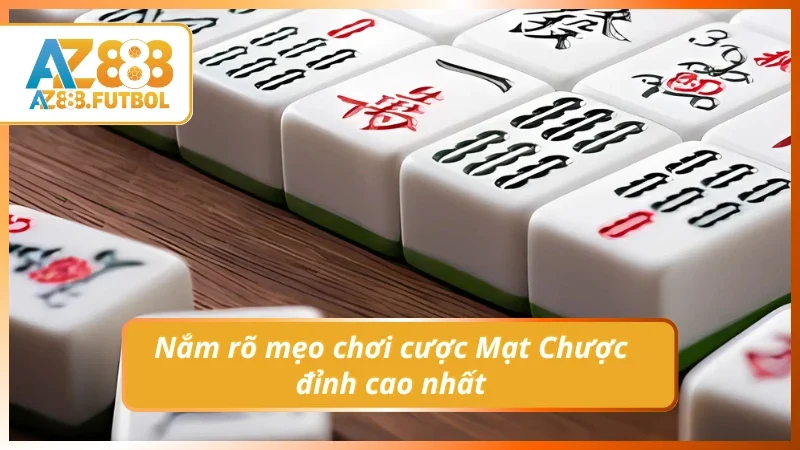 Khám phá cách chơi Mạt Chược bằng mẹo cơ bản