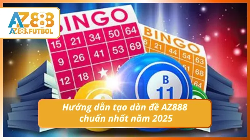 Cách tạo ra dàn đề chạm AZ888 chuẩn nhất năm 2025