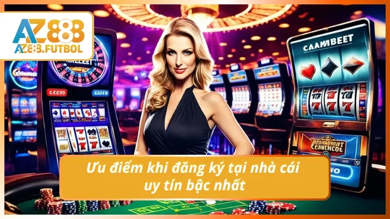 Ưu điểm khi đăng ký tại nhà cái uy tín - trải nghiệm cá cược đỉnh cao từ bước đầu