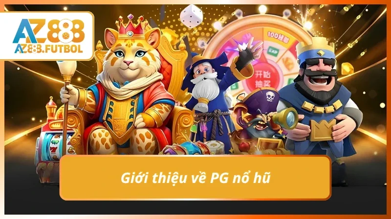 Tổng quan về PG nổ hũ