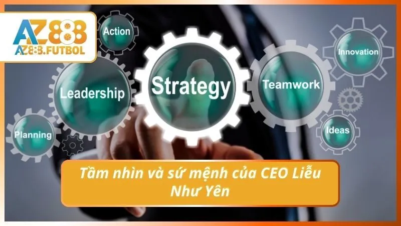 Tầm nhìn và sứ mệnh của CEO Liễu Như Yên